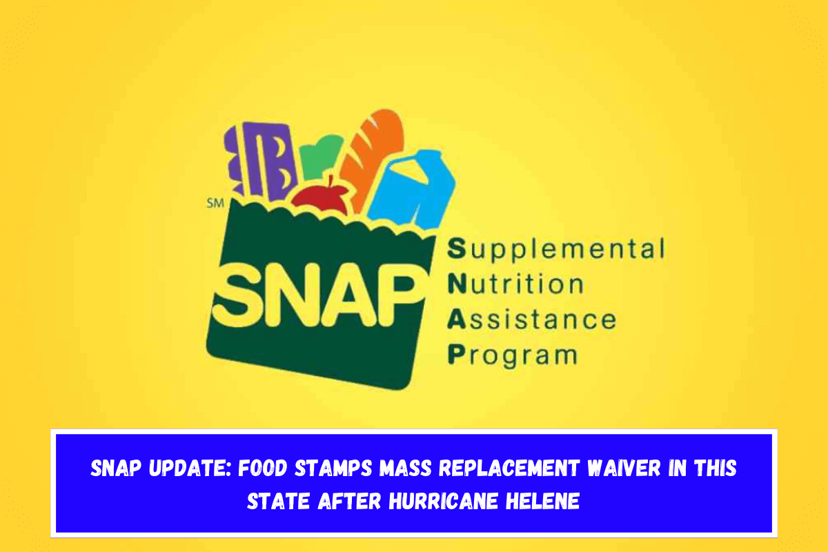 SNAP update Food Stamps mass replacement waiver in this State after Hurricane Helene