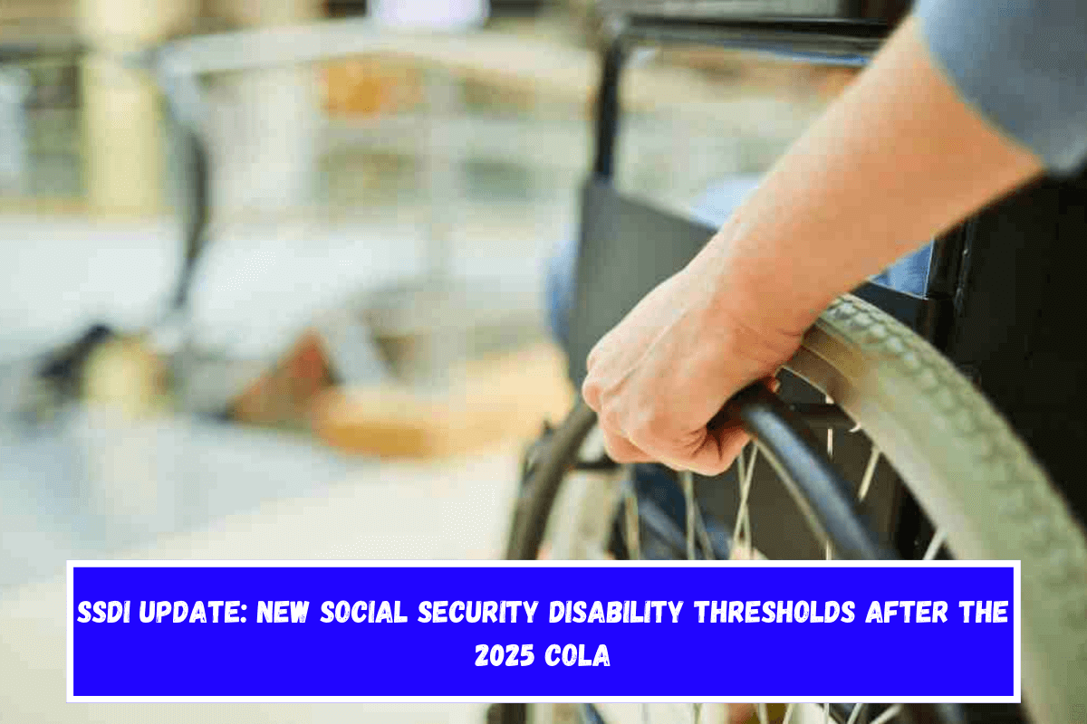 SSDI Update New Social Security Disability Thresholds After the 2025 COLA