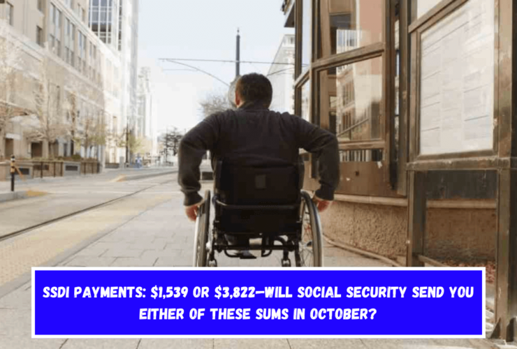 SSDI payments $1,539 or $3,822—Will Social Security send you either of these sums in October