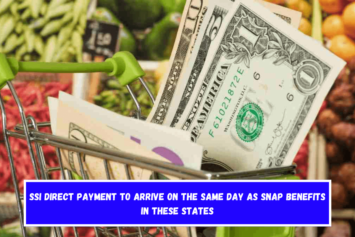 SSI direct payment to arrive on the same day as SNAP benefits in these States