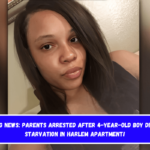 Shocking News Parents Arrested After 4-Year-Old Boy Dies from Starvation in Harlem Apartment!