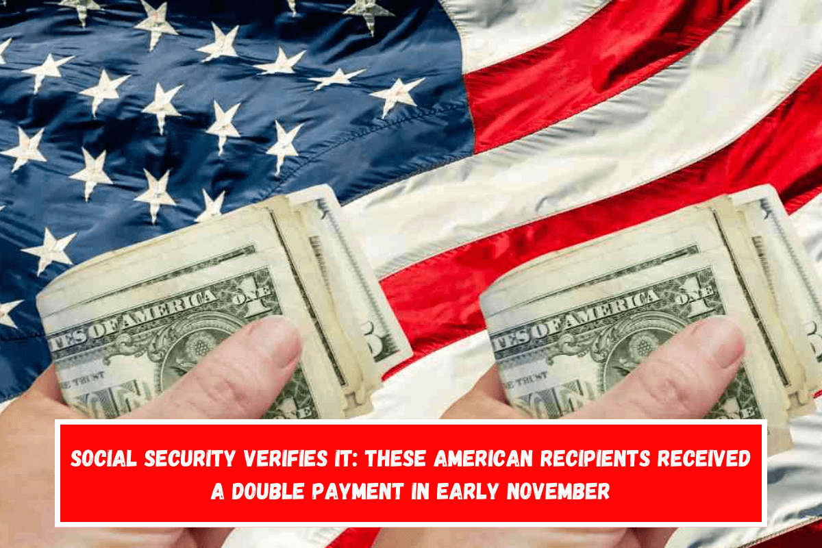 Social Security Verifies It These American Recipients Received A Double Payment In Early November