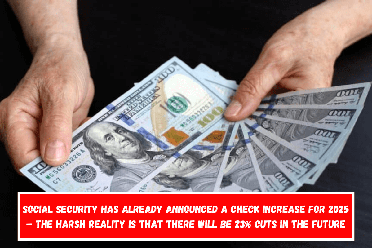 Social Security has already announced a check increase for 2025 – the harsh reality is that there will be 23% cuts in the future