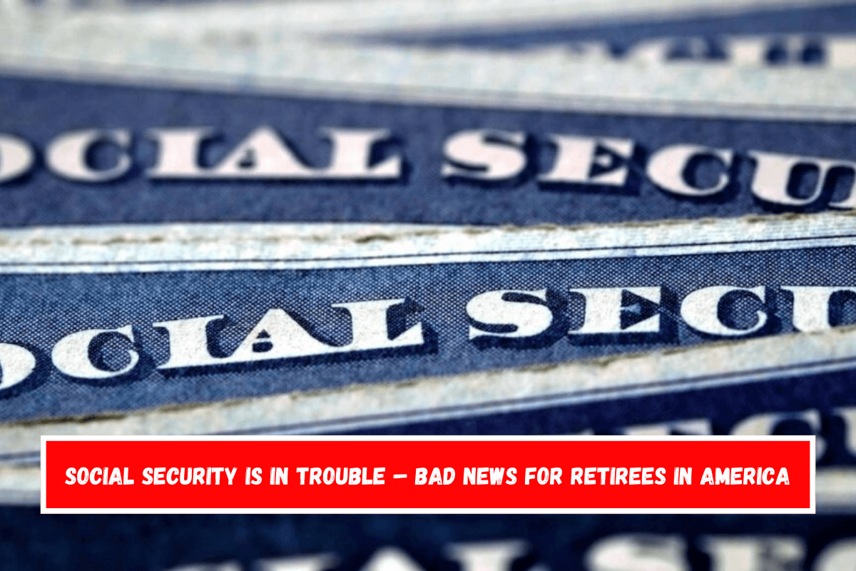 Social Security is in trouble – Bad news for retirees in America