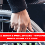 Social Security is making a big change to how disability benefits are given – It is official