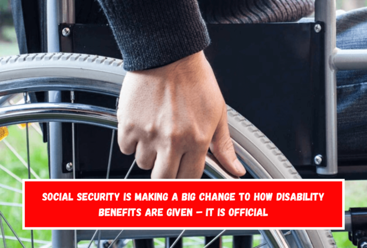 Social Security is making a big change to how disability benefits are given – It is official