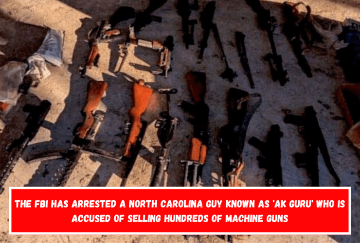 The FBI has arrested a North Carolina guy known as 'AK Guru' who is accused of selling hundreds of machine guns