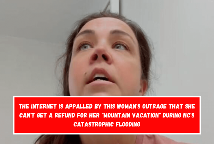 The Internet is appalled by this woman's outrage that she can't get a refund for her mountain vacation during NC's catastrophic flooding