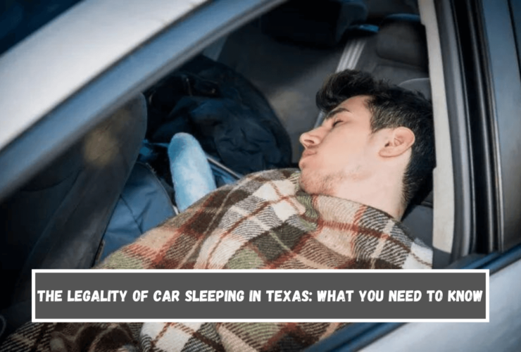 The Legality of Car Sleeping in Texas What You Need to Know