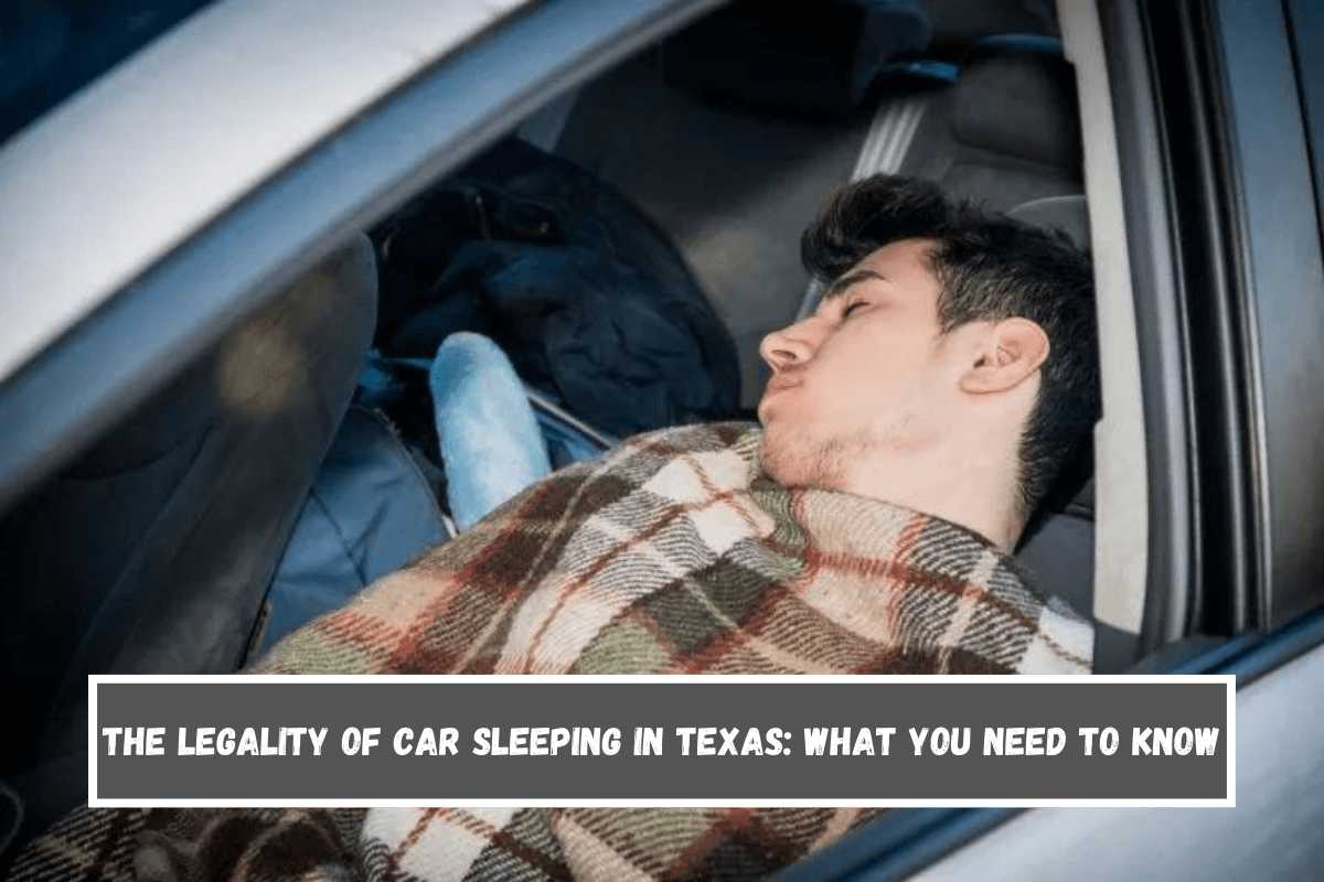 The Legality of Car Sleeping in Texas What You Need to Know