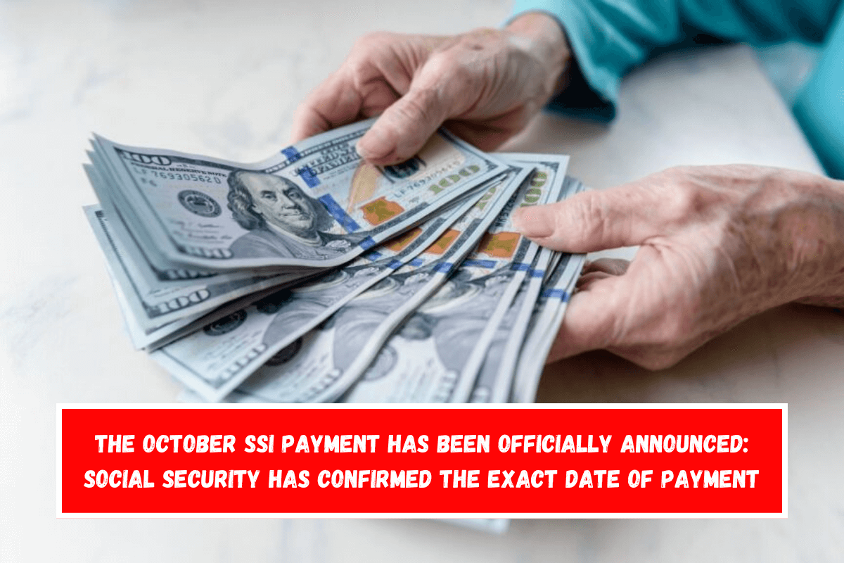 The October SSI payment has been officially announced Social Security has confirmed the exact date of payment