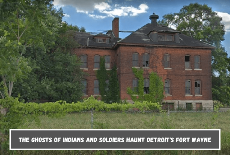 The ghosts of Indians and Soldiers haunt Detroit's Fort Wayne