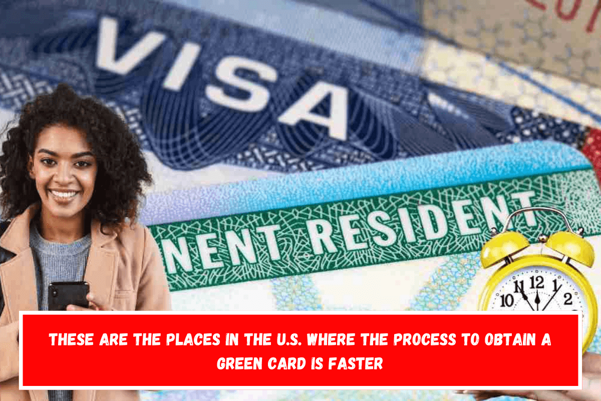 These Are the Places in the U.S. Where the Process to Obtain a Green Card Is Faster