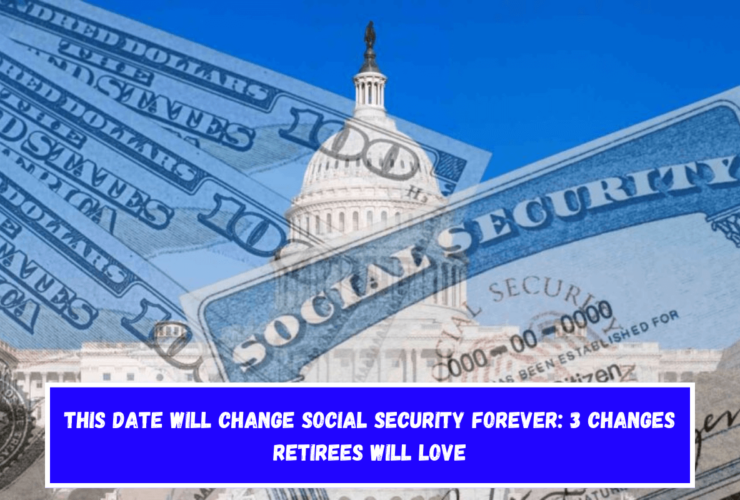 This Date Will Change Social Security Forever 3 Changes Retirees Will Love