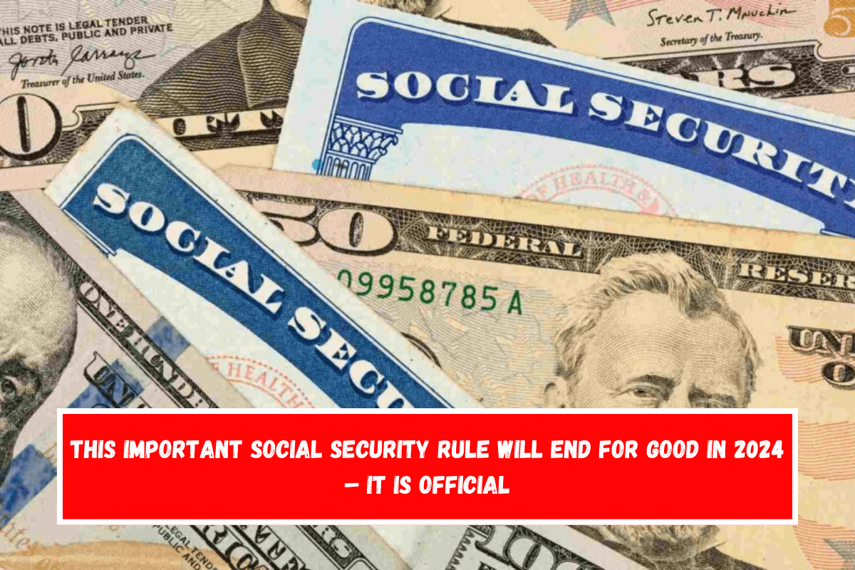 This important Social Security rule will end for good in 2024 – It is official