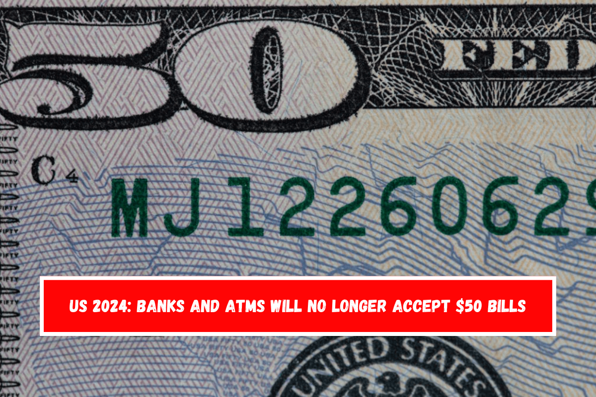 US 2024 Banks and ATMs will no longer accept $50 bills