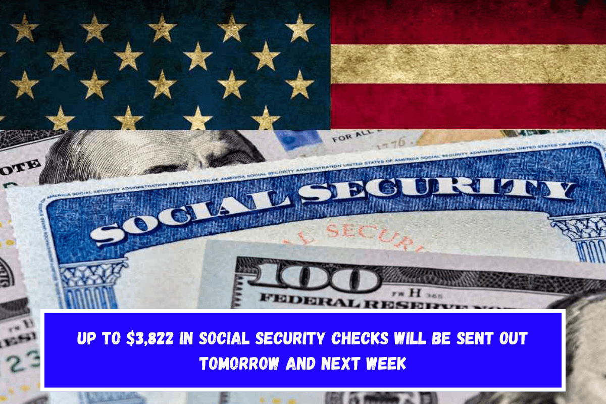 Up to $3,822 in Social Security Checks Will Be Sent Out Tomorrow and Next Week