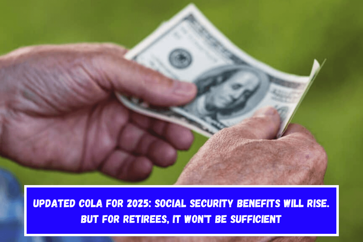 Updated COLA for 2025 Social Security Benefits will Rise. But for Retirees, It won't be Sufficient