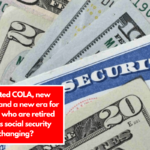 Updated COLA, new checks, and a new era for people who are retired How is social security changing?