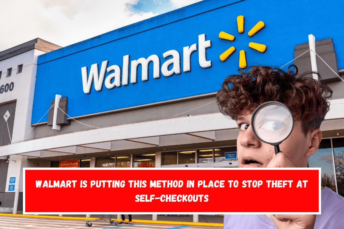 Walmart is putting this method in place to stop theft at self-checkouts