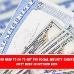 What you need to do to get two Social Security checks in the first week of October 2024