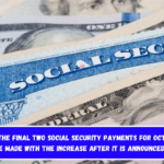 Will the final two Social Security payments for October be made with the increase after it is announced