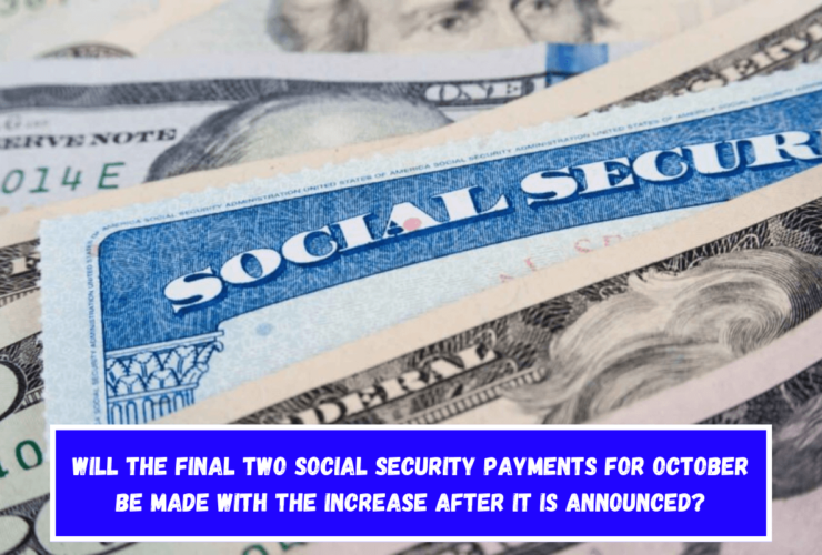 Will the final two Social Security payments for October be made with the increase after it is announced