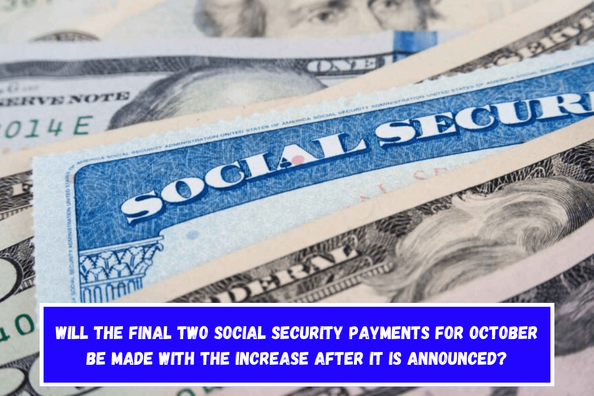 Will the final two Social Security payments for October be made with the increase after it is announced