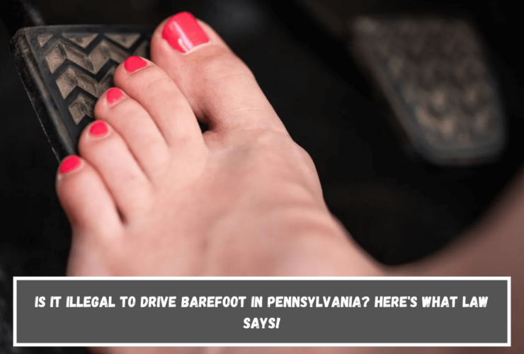 is it illegal to drive barefoot in Pennsylvania Here's What Law Says!