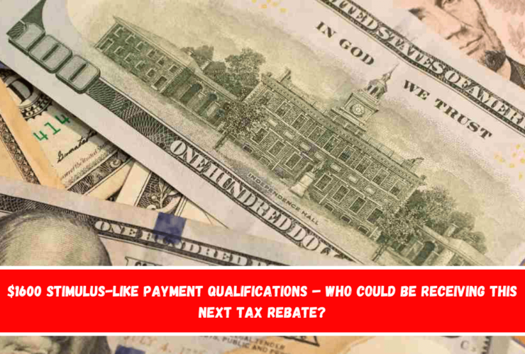 $1600 Stimulus-like Payment Qualifications – Who Could Be Receiving This Next Tax Rebate