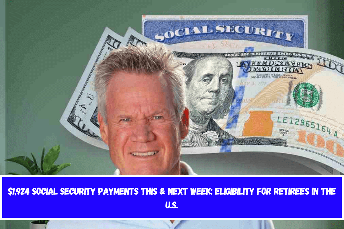 $1,924 Social Security payments this & next week eligibility for retirees in the U.S.