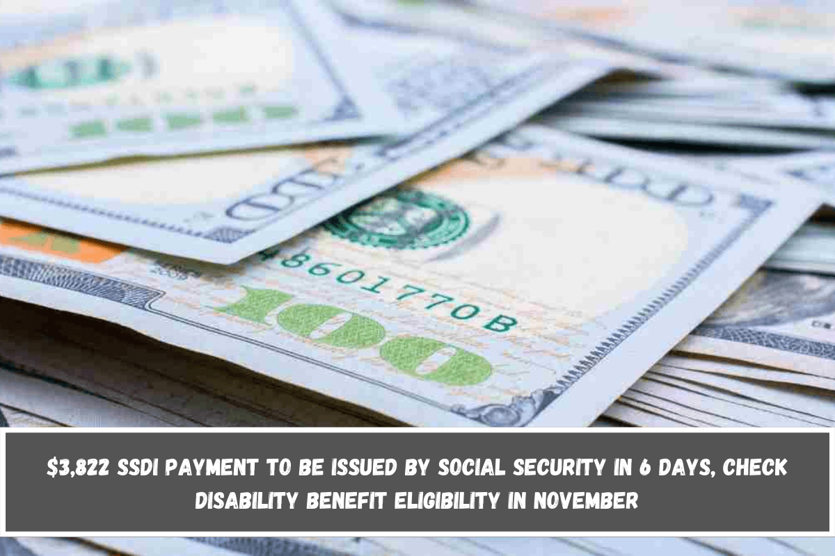 $3,822 SSDI payment to be issued by Social Security in 6 days, check disability benefit eligibility in November