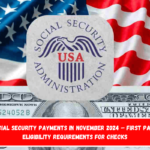 $4,873 Social Security payments in November 2024 – First payday and eligibility requirements for checks