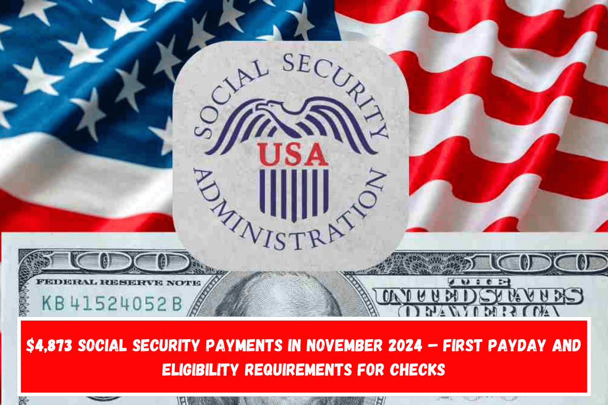 $4,873 Social Security payments in November 2024 – First payday and eligibility requirements for checks