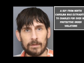 A guy from North Carolina was extradited to Charles for over 100 protective order violations