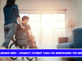 Allowance News – Disability Payment Table For Beneficiaries This Month