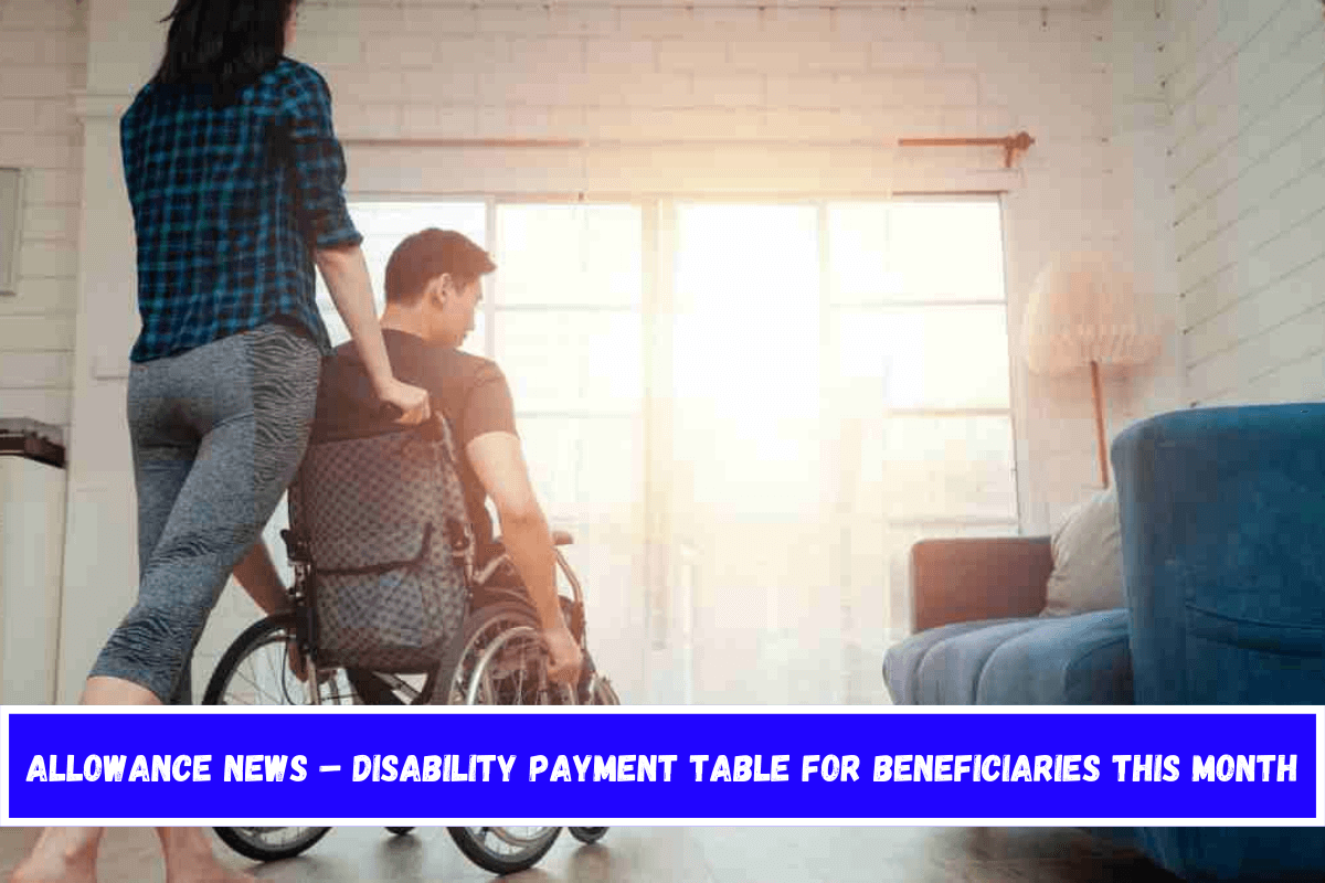 Allowance News – Disability Payment Table For Beneficiaries This Month