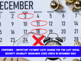 CONFIRMED – Important payment date change for the last Social Security Disability Insurance (SSDI) check in December 2024