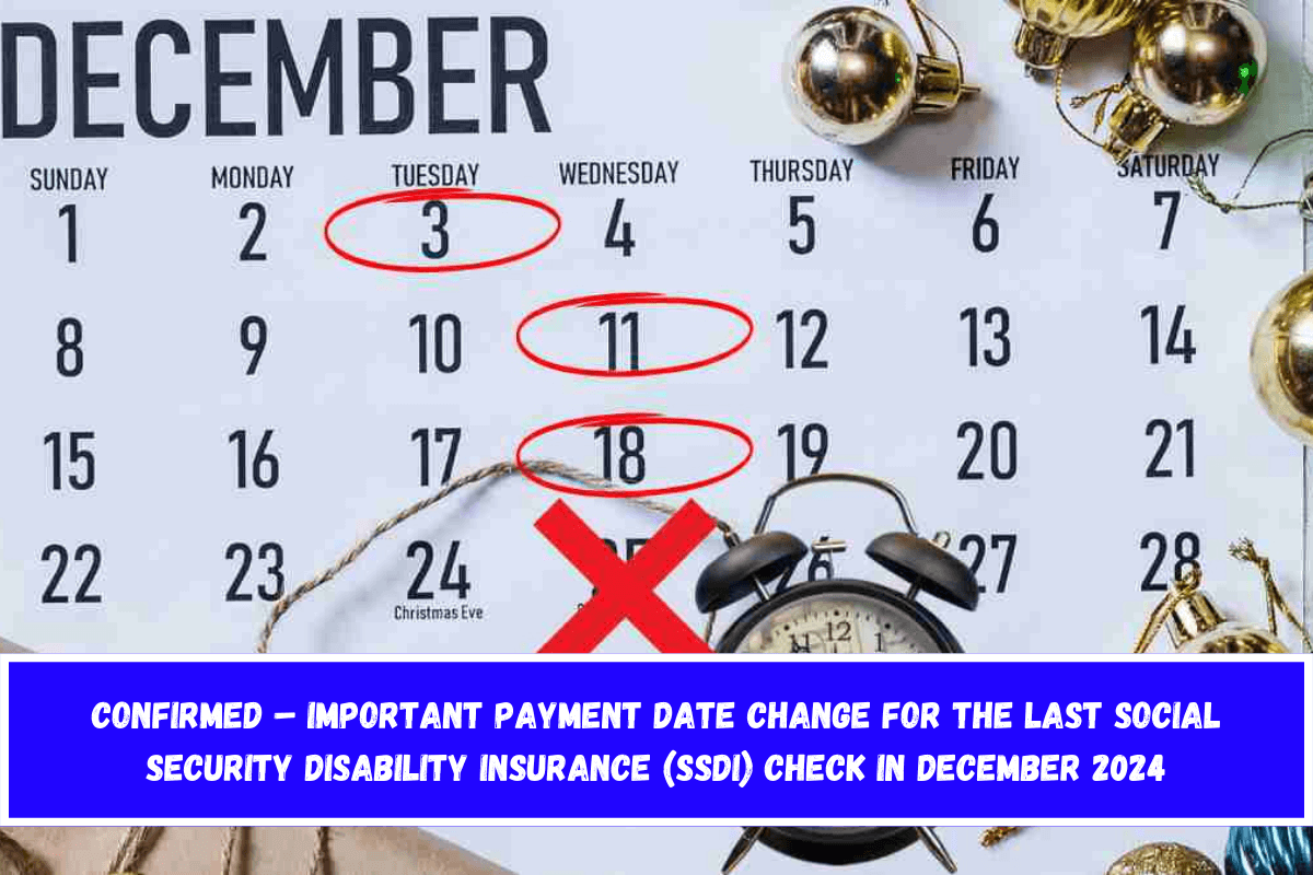 CONFIRMED – Important payment date change for the last Social Security Disability Insurance (SSDI) check in December 2024