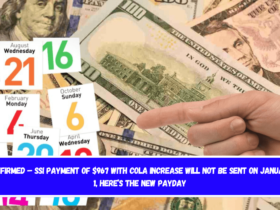 CONFIRMED – SSI payment of $967 with COLA increase will not be sent on January 1, here’s the new payday