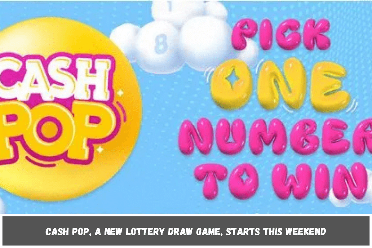 Cash Pop, a New Lottery Draw Game, Starts this weekend