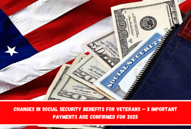 Changes in Social Security benefits for veterans – 3 important payments are confirmed for 2025