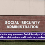 Changes in the way you access Social Security – It's affecting millions of Americans and it could be a problem