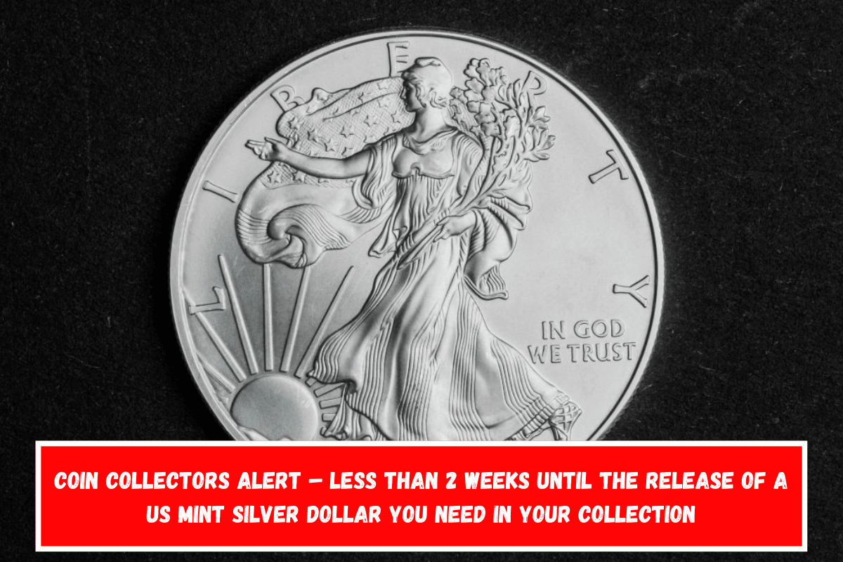 Coin Collectors Alert – Less than 2 weeks until the release of a US Mint silver dollar you need in your collection