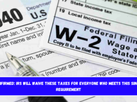 Confirmed IRS Will Waive These Taxes for Everyone Who Meets This Single Requirement