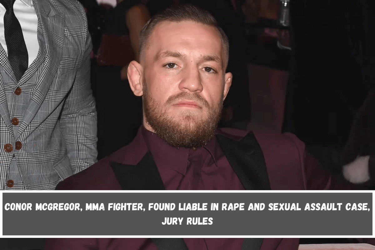 Conor McGregor, MMA fighter, found liable in rape and sexual assault case, jury rules