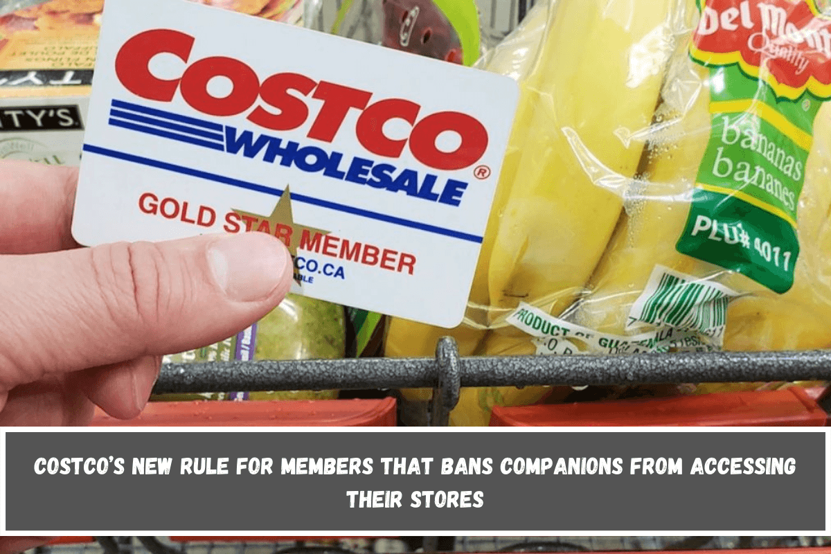 Costco’s new rule for members that bans companions from accessing their stores