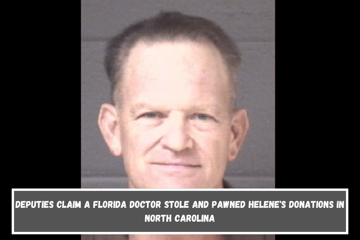 Deputies claim a Florida doctor stole and pawned Helene's donations in North Carolina