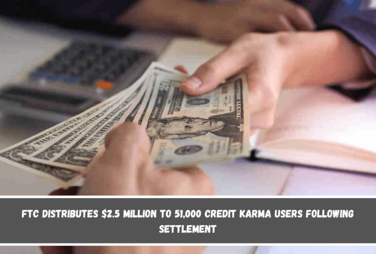 FTC distributes $2.5 million to 51,000 Credit Karma users following settlement