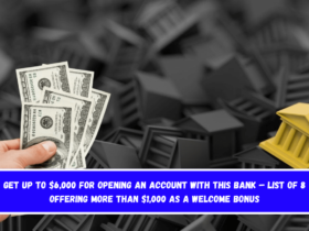 Get up to $6,000 for opening an account with this bank – List of 8 offering more than $1,000 as a welcome bonus